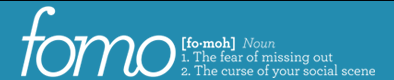 FOMO - Fear of Missing Out