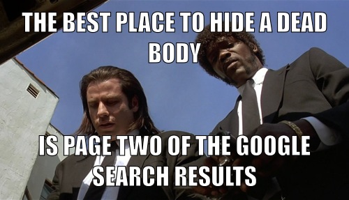 Best place to hide a dead body online? Page Two of Google Search results!